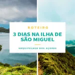 Roteiro de 3 dias na Ilha de São Miguel