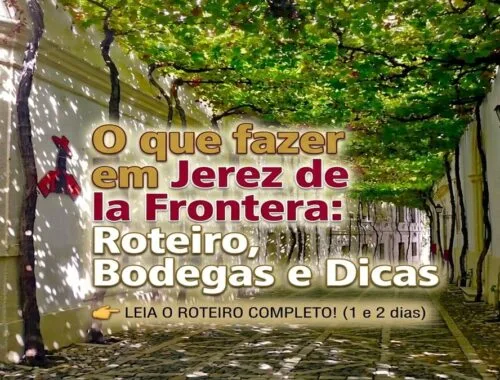 O que fazer em Jerez de la Frontera: Roteiro, Bodegas e Dicas