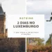 Roteiro 2 dias no Luxemburgo