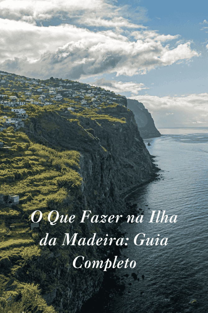 Ilha da Madeira o que visitar
