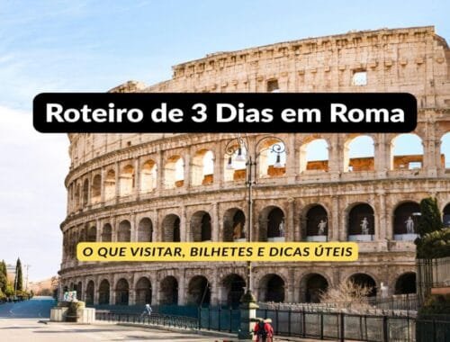 Roteiro de 3 Dias em Roma: O que Visitar, Bilhetes e Dicas Úteis