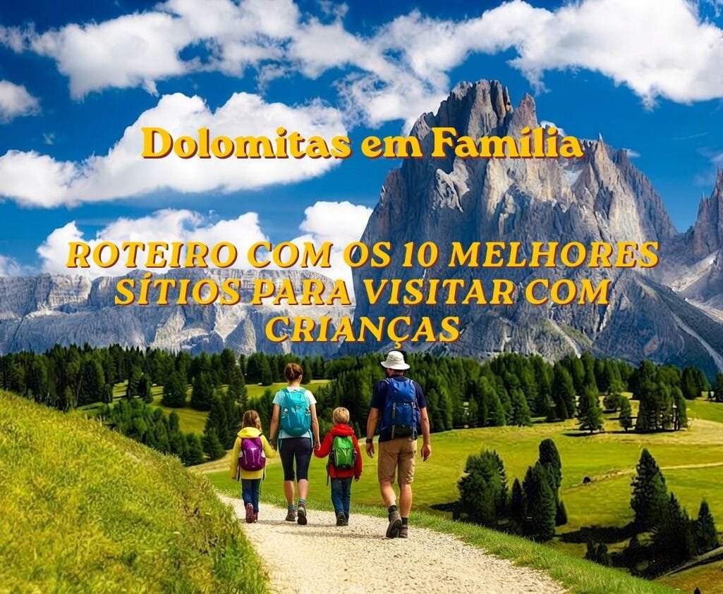 Dolomitas em Família: Roteiro com os 10 Melhores Sítios para Visitar com Crianças