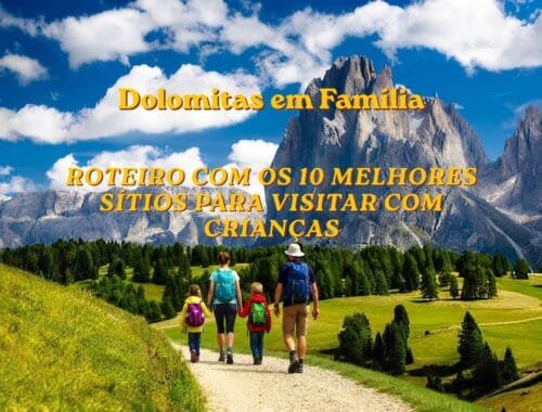 Dolomitas em Família: Roteiro com os 10 Melhores Sítios para Visitar com Crianças