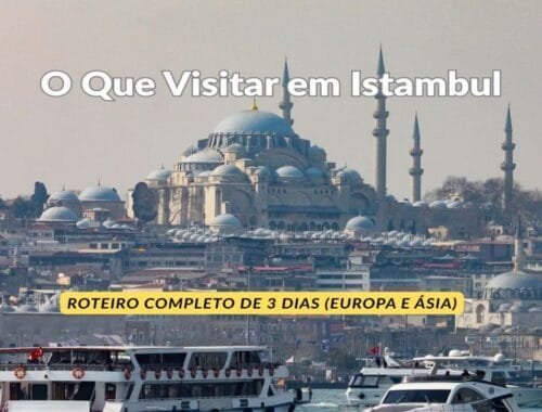 O Que Visitar em Istambul Roteiro Completo de 3 Dias (Europa e Ásia)