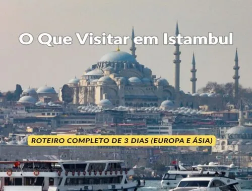 O Que Visitar em Istambul Roteiro Completo de 3 Dias (Europa e Ásia)