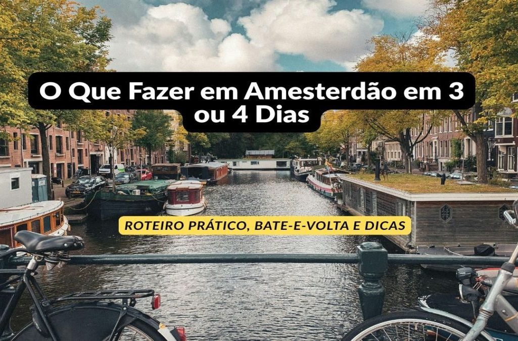 O Que Fazer em Amesterdão em 3 ou 4 Dias