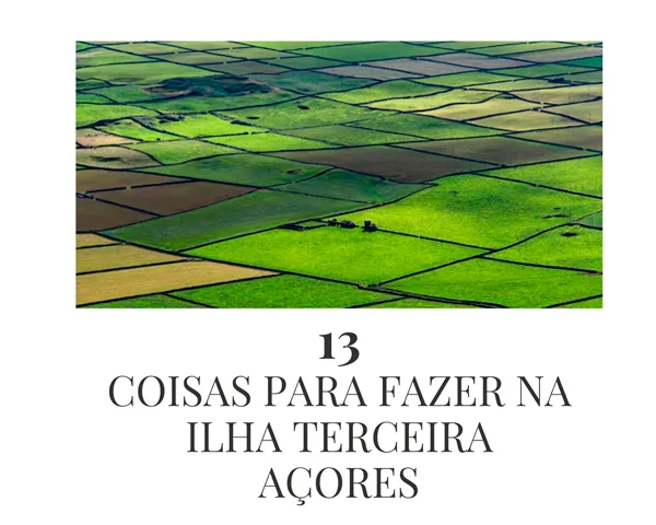 13 coisas fazer na ilha terceira açores